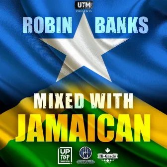 Mixed with Jamaican by Robin Banks