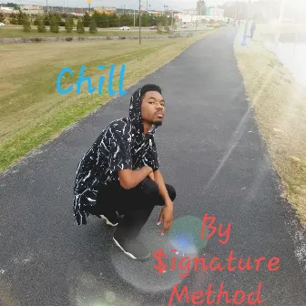 Chill by $ignature Method