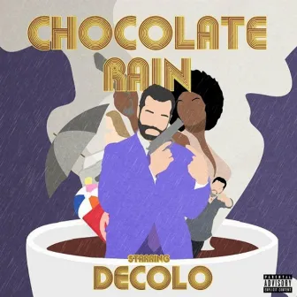 Chocolate Rain by DeColo