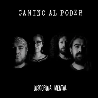 Camino al Poder by Discordia Mental