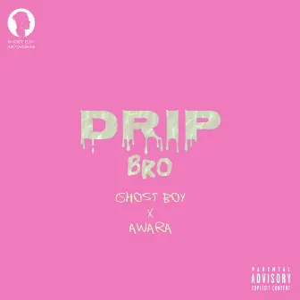 Drip, Bro by Awara