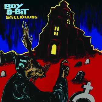 Still Killing by Boy 8-Bit