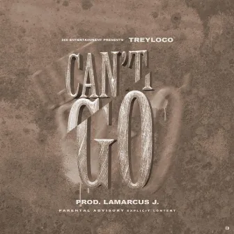 Can't Go by Treyloco