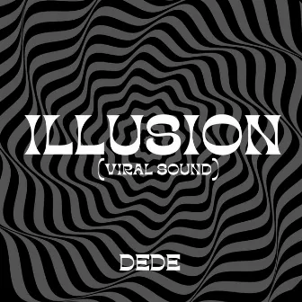 Illusion (Viral Sound) by Dede