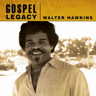 Gospel Legacy by Walter Hawkins