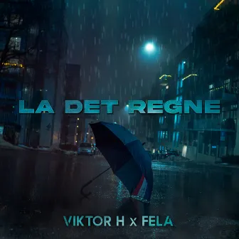 La Det Regne by Viktor H