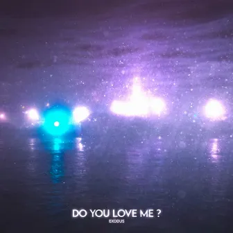 do you love me? by EXODVS