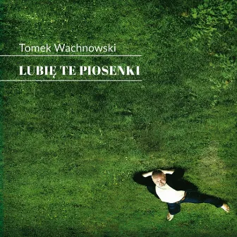 Lubię te piosenki by Tomek Wachnowski