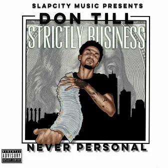 Strictly Business Never Personal by Don Till