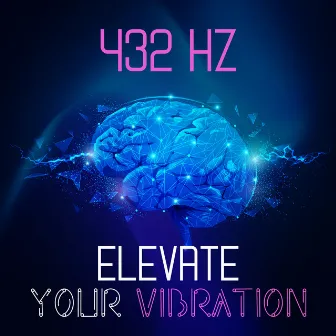 432 Hz: Elevate Your Vibration - Enhance your Spiritual Energy by John Pure