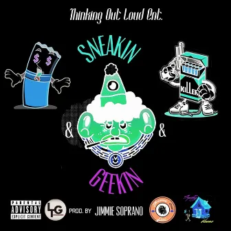 Sneakin & Geekin by Jimmie Soprano