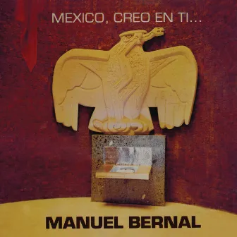 México, Creo en Ti... by Manuel Bernal