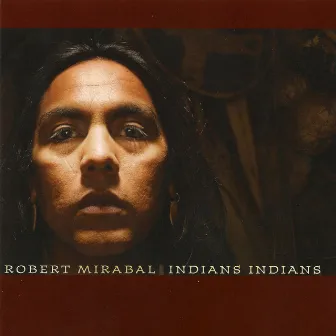 Indians Indians by Robert Mirabal