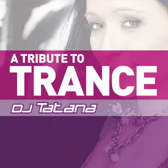 A Tribute to Trance (Seamless Mix Version) by DJ Tatana