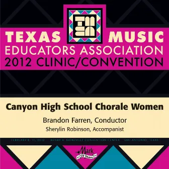 2012 Texas Music Educators Association (TMEA): Canyon High School Chorale Women by Brandon Farren