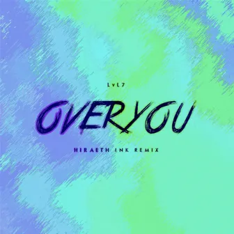 Over You (Hiraeth Ink Remix) by LvL7