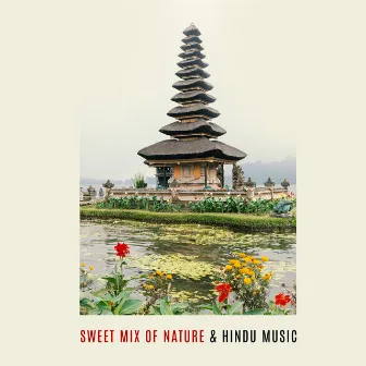 Sweet Mix of Nature & Hindu Music that Will Calm Your Emotions & Let Your Body Rest by Soothing New Age Master