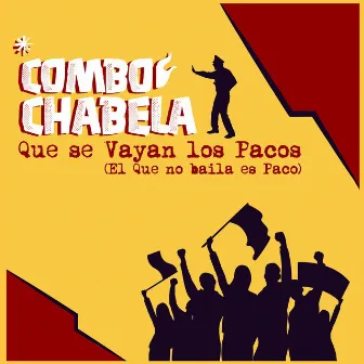 Que Se Vayan los Pacos (El Que No Baila Es Paco) by Combo Chabela