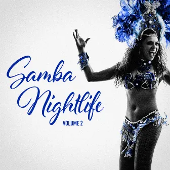 Samba Nightlife Vol. 2 (Brazilian Samba for Your Warm Summer Party Nights) by Samba Brazilian Batucada Band