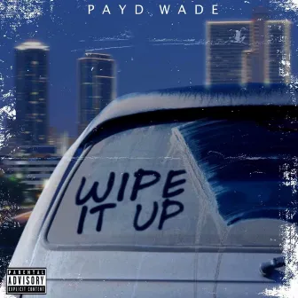 Wipe It Up by Payd Wade