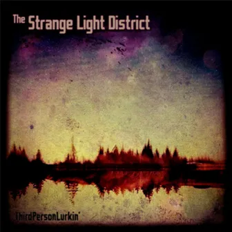 The Strange Light District by Third Person Lurkin