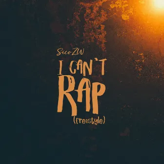 I Can't Rap (Freestyle) by SicoZW