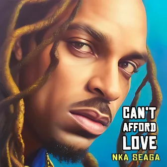 Can't Afford Love by NKA Seaga