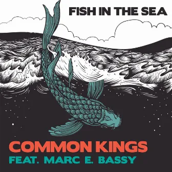 Fish in the Sea by Common Kings