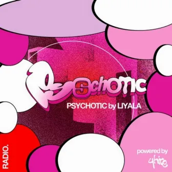 Psychotic by Liyala