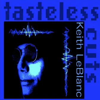 Tasteless Cuts by Keith Leblanc