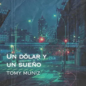 Un Dólar y un Sueño by Tomy Muniz