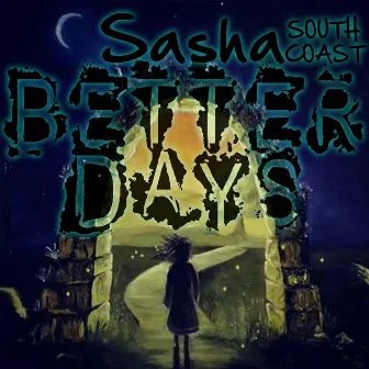 Better Days by Sasha South Coast