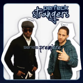 Series Premiere by Perfeck Strangers