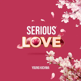 Serious Love by Young Kichwa Tz