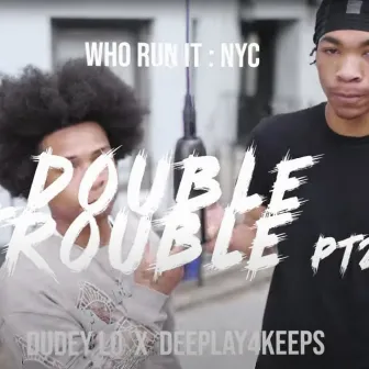 Double Trouble PT2 by Dee Play4Keeps