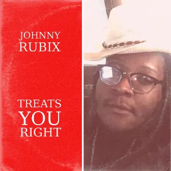 Treats You Right by Johnny Rubix