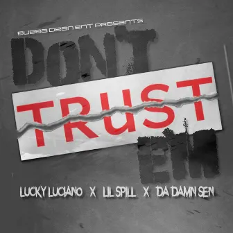 Don't Trust Em' by Lil Spill