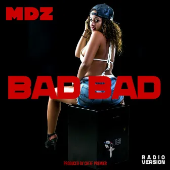 Bad Bad (Radio Edit) by MDZ