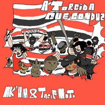 A Torcida Que Conduz by AK´him