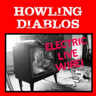 Electric Live Wire by Howling Diablos