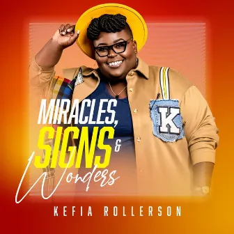 Miracles Signs & Wonders by Kefia Rollerson