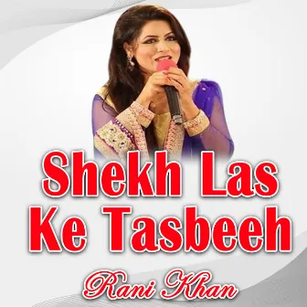 Shekh Las Ke Tasbeeh by Rani Khan