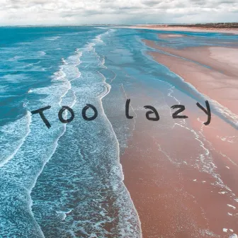 Too Lazy by Bryan