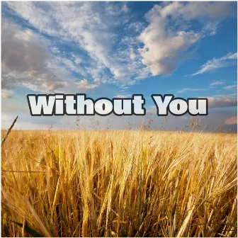 Without You (1519 Music Group Remix) by 1519 Music Group