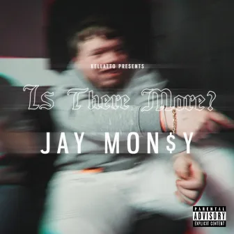 IS There More ? by Jaymon$y