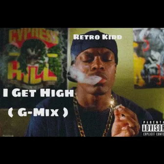 I Get High (G-Mix) by Retro Kidd