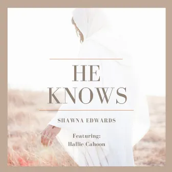 He Knows by Shawna Edwards