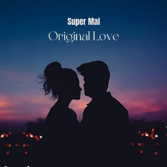 Original Love by Super Mal