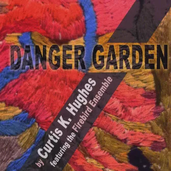 Danger Garden by Firebird Ensemble