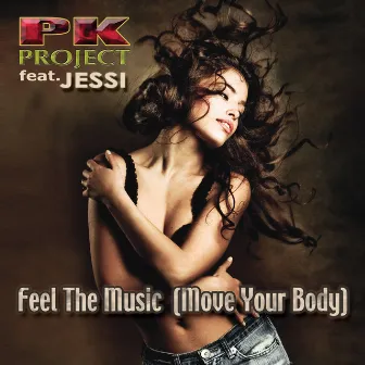 Feel The Music (Move Your Body) by PK Project